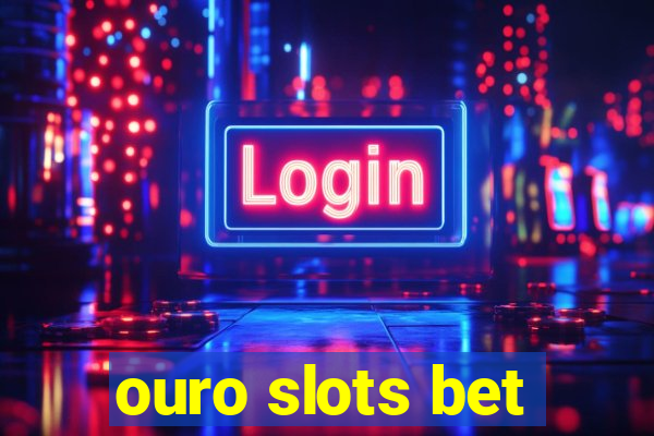 ouro slots bet